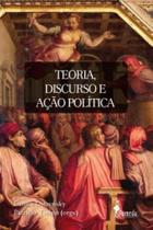 Teoria, discurso e ação política - ALAMEDA Teoria, discurso e ação política - ALAMEDA