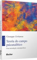 Teoria do campo psicanalítico: uma introdução contemporânea Teoria do campo psicanalítico: uma introdução contemporânea
