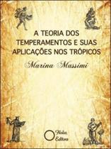 Teoria dos temperamentos e suas aplicaçoes nos tropicos, a - HOLOS Teoria dos temperamentos e suas aplicaçoes nos tropicos, a - HOLOS