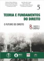 Teoria e fundamentos do direito - O futuro do direito - PROCESSO Teoria e fundamentos do direito - O futuro do direito - PROCESSO