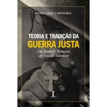 Teoria e Tradição da Guerra Justa. do Império Romano Ao Estado Islâmico