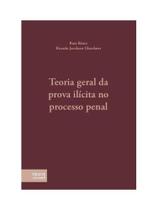 Teoria geral da prova ilícita no processo penal - 2026 Teoria geral da prova ilícita no processo penal - 2026
