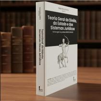 Teoria Geral do Direito, do Estado e dos Sistemas Jurídicos Teoria Geral do Direito, do Estado e dos Sistemas Jurídicos
