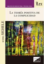 Teoría positivista de la complicidad, La Teoría positivista de la complicidad, La
