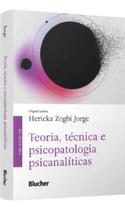 Teoria, Técnica e Psicopatologia Psicanalíticas - BLUCHER