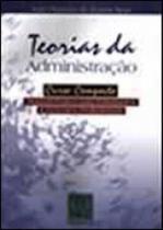 Teorias da administraçao - curso completo - manual pratico para estudantes e gerentes profissionais - QUALITYMARK