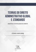 Teorias do direito administrativo global e standards desafios à estatalidade do direito - ALMEDINA