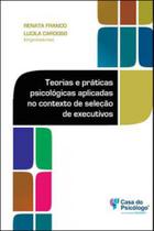Teorias e práticas psicológicas aplicadas no contexto de seleção de executivos - ARTESA EDITORA Teorias e práticas psicológicas aplicadas no contexto de seleção de executivos - ARTESA EDITORA