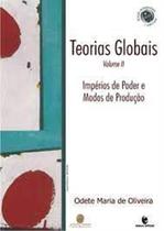 Teorias globais e suas revolucoes - vol. ii: imperios do poder e modos de p - UNIJUI Teorias globais e suas revolucoes - vol. ii: imperios do poder e modos de p - UNIJUI