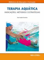 Terapia Aquática. Indicações, Métodos e Estratégias