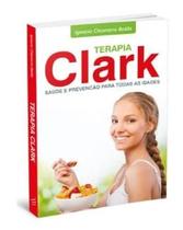 Terapia Clark Saúde e Prevenção para todas as Idades - Editora Nova Senda Terapia Clark Saúde e Prevenção para todas as Idades - Editora Nova Senda