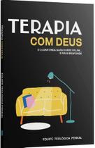 Terapia Com Deus o Lugar Onde Suas Dores Falam. e Deus Responde - Equipe Teológica Penkal Terapia Com Deus o Lugar Onde Suas Dores Falam. e Deus Responde - Equipe Teológica Penkal