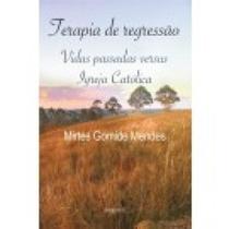 Terapia de regressão: vidas passadas versus Igreja Católica - 7 LETRAS Terapia de regressão: vidas passadas versus Igreja Católica - 7 LETRAS