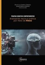 Terapias cognitivo-comportamentais - analisando teoria e pratica por meio de filmes - SINOPSYS
