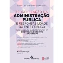 Terceirizacao na Administracao Publica e Responsabilidade do Ente Publico Terceirizacao na Administracao Publica e Responsabilidade do Ente Publico