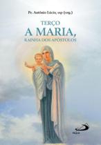 Terço a maria, rainha dos apóstolos - PAULUS Terço a maria, rainha dos apóstolos - PAULUS