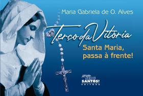 Terço da Vitória Santa Maria, Passa à Frente - Editora Missão Sede Santos