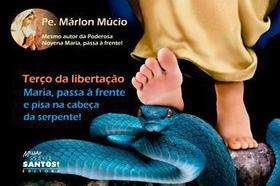 Terço Maria Passa na Frente e Pisa na Cabeça da Serpente - Padre Marlon Múcio - Missão Sede Santos