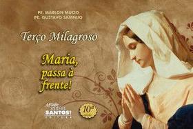 Terço milagroso - Maria, passa à frente