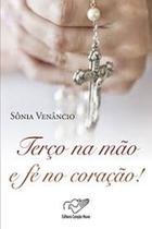 Terço na Mão e Fé no Coração Terço na Mão e Fé no Coração