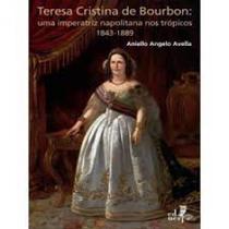 Teresa cristina de bourbon: uma imperatriz napolitana nos trópicos 1843-1889