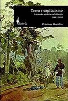 Terra e capitalismo: Questões agrária na Colômbia 1848-1853 - ALAMEDA Terra e capitalismo: Questões agrária na Colômbia 1848-1853 - ALAMEDA