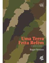 Terra Feita Refem, Uma - o Libano e o Ocidente Terra Feita Refem, Uma - o Libano e o Ocidente