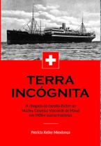 Terra Incógnita: A Chegada da Família Keller ao Núcleo Colonial Visconde de Mauá - Scortecci Editora