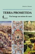 Terra Prometida - Um Herege Nas Minas De Ouro