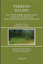 Terreno Baldio - um Livro Sobre Balbuciar e Crianc - PEDRO E JOAO EDITORES