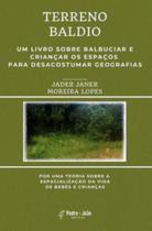 Terreno baldio - um livro sobre balbuciar e criançar os espaços para desacostumar geografias - PEDRO E JOAO EDITORES