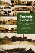 Território e cidades: Projetos e representações, 1870-1970 - ALAMEDA
