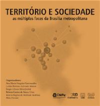 Território e Sociedade. As Múltiplas Faces da Brasília Metropolitana