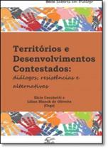 Territórios e Desenvolvimentos Contestados: Diálogos, Resistências e Alternativas