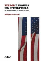 Terror e trauma na literatura: do 11 de setembro a - EDUC - PUC