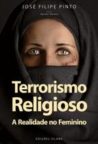 Terrorismo Religioso - A Realidade no Feminino Terrorismo Religioso - A Realidade no Feminino