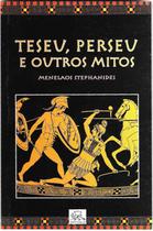 Teseu, Perseu e Outros Mitos - Mitologia Helênica 4 - 2ª edição - M. Stephanides