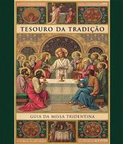 Tesouro da tradição: guia da missa tridentina - ECCLESIAE