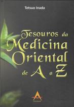 Tesouros da Medicina Oriental de A a Z Tesouros da Medicina Oriental de A a Z