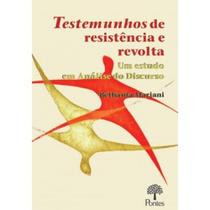 Testemunhos de Resistência e Revolta: Um estudo em análise do discurso - PONTES Testemunhos de Resistência e Revolta: Um estudo em análise do discurso - PONTES