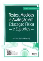 Testes, Medidas e Avaliação em Educação Física e Esportes - 06Ed/19 - PHORTE EDITORA LTDA