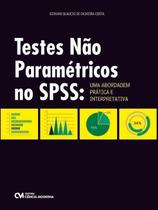 Testes Nao Parametricos no Spss: Uma Abordagem Prática e Interpretativa Testes Nao Parametricos no Spss: Uma Abordagem Prática e Interpretativa