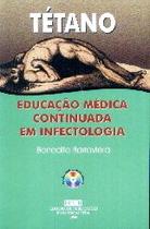 Tetano : educacao medica continuada em infectologia 1 vol Tetano : educacao medica continuada em infectologia 1 vol