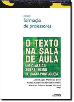 Texto na Sala de Aula, O: Um Clássico Sobre Ensino de Língua Portuguesa - Coleção Formação de Professores - AUTORES ASSOCIADOS