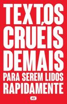 Textos Cruéis Demais Para Serem Lidos Rapidamente Textos Cruéis Demais Para Serem Lidos Rapidamente