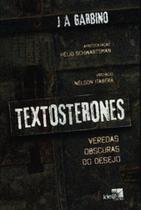 Textosterones: veredas obscuras do desejo