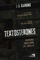 Textosterones: veredas obscuras do desejo