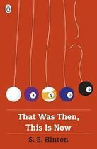 That Was Then, This Is Now That Was Then, This Is Now