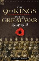 The 9th-The Kings (Liverpool Regiment) in the Great War 1914 - 1918 - Oakpast