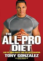 The All-Pro Diet - Lose Fat, Build Muscle, and Live Like a Champion